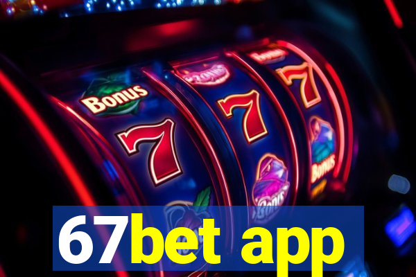 67bet app